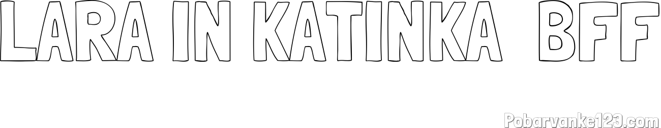 Pobarvanka imena LARA IN KATINKA  BFF