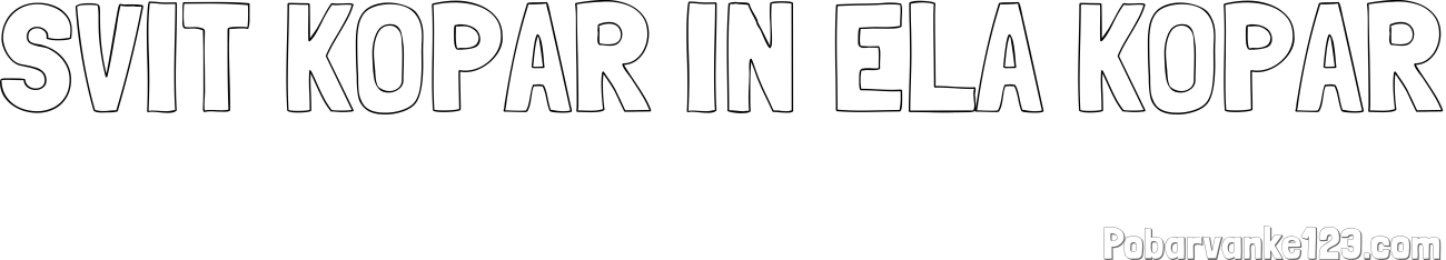 Pobarvanka imena SVIT KOPAR IN ELA KOPAR
