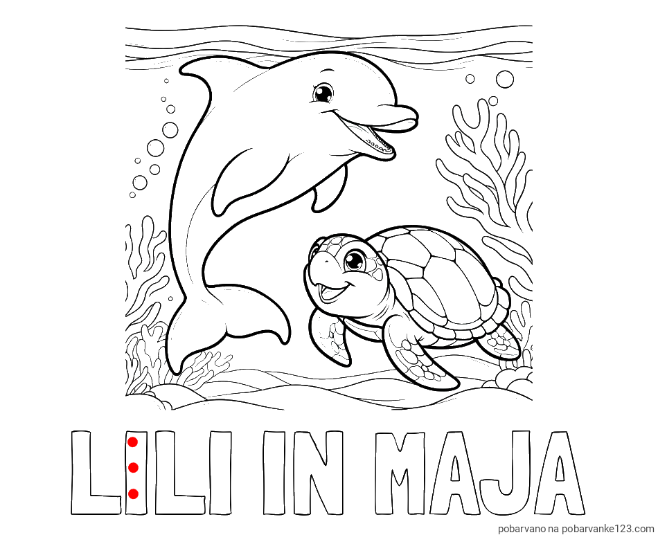 POBARVANA POBARVANKA - Pobarvanka imena LILI IN MAJA in pobarvanka ljubkega delfina z želvo v morju
