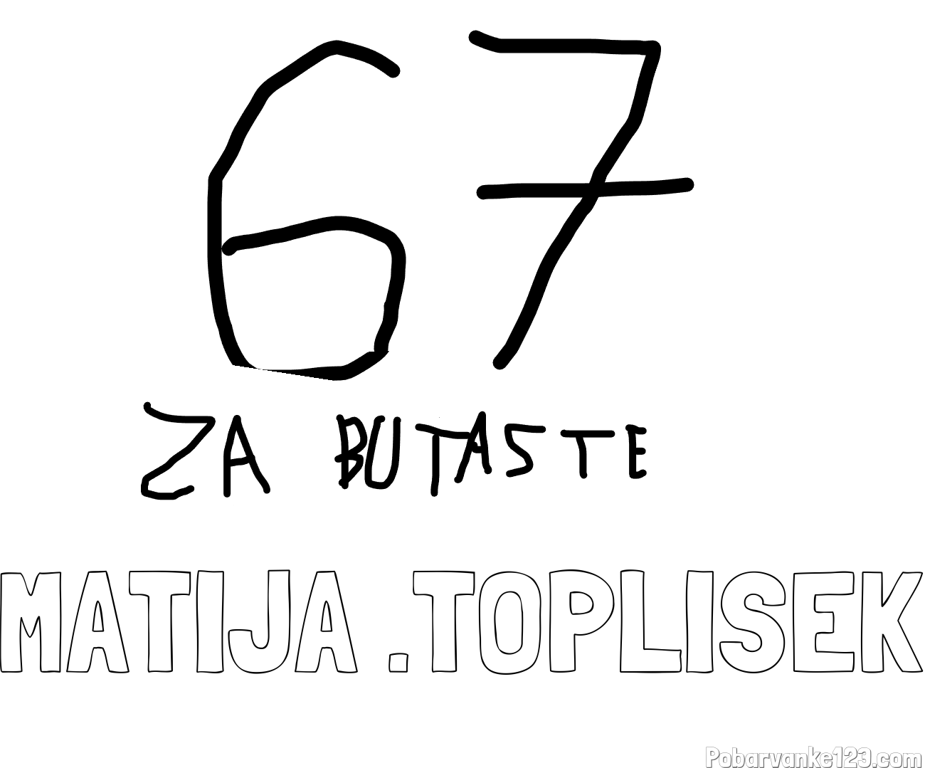 Pobarvanka imena MATIJA .TOPLIŠEK in 67 za butaste