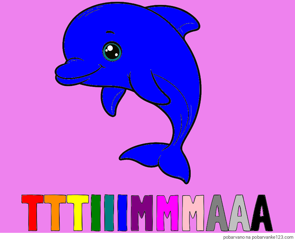 POBARVANA POBARVANKA - Pobarvanka imena TTTIIIMMMAAA in otroška pobarvanka ljubkega delfina