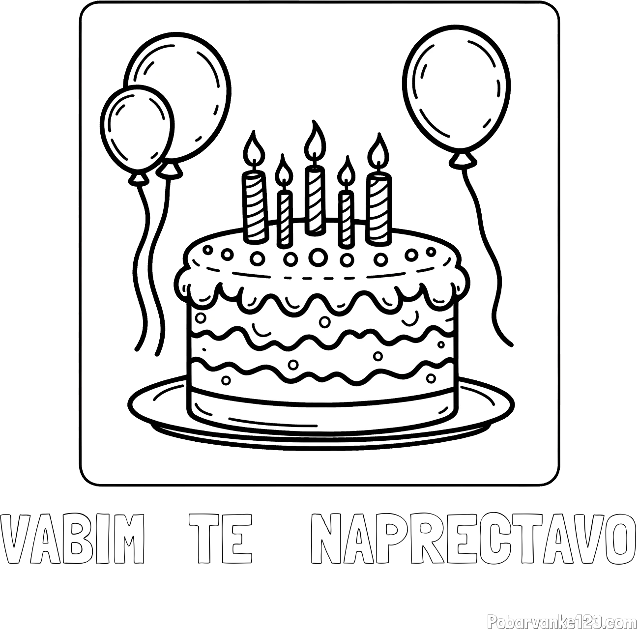 Pobarvanka imena VABIM   TE    NAPRECTAVO in pobarvanka torte za 5. rojstni dan
