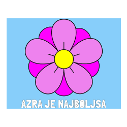 Pobarvana pobarvanka - Pobarvanka imena AZRA JE NAJBOLJSA in pobarvanka lepega cveta