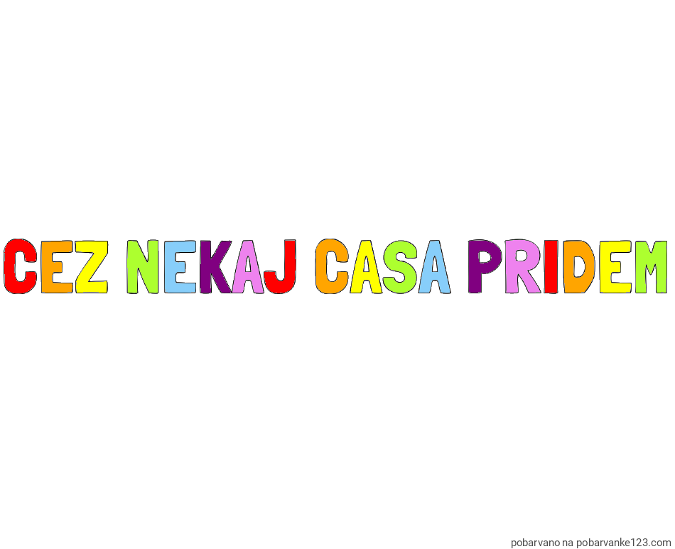 POBARVANA POBARVANKA - Pobarvanka imena CEZ NEKAJ CASA PRIDEM