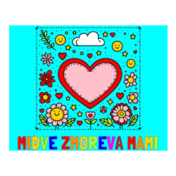 Pobarvana pobarvanka - Pobarvanka imena MIDVE ZMOREVA MAMI in pobarvanka srčka ter rožic