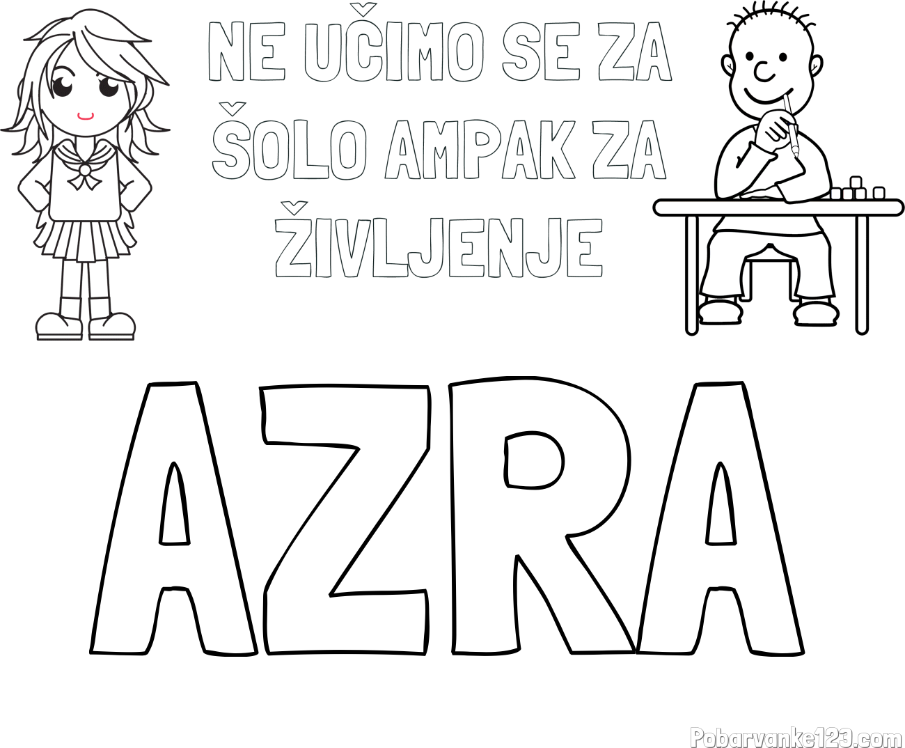 Pobarvanka imena AZRA in pobarvanka zapisa  NE UČIMO SE ZA ŠOLO AMPAK ZA ŽIVLJENJE