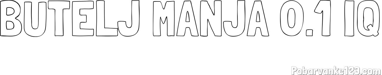 Pobarvanka imena BUTELJ MANJA 0.1 IQ