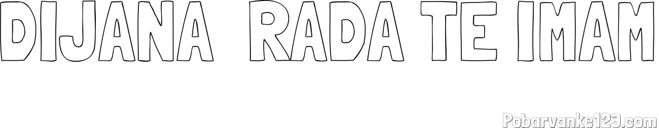 Pobarvanka imena DIJANA  RADA TE IMAM