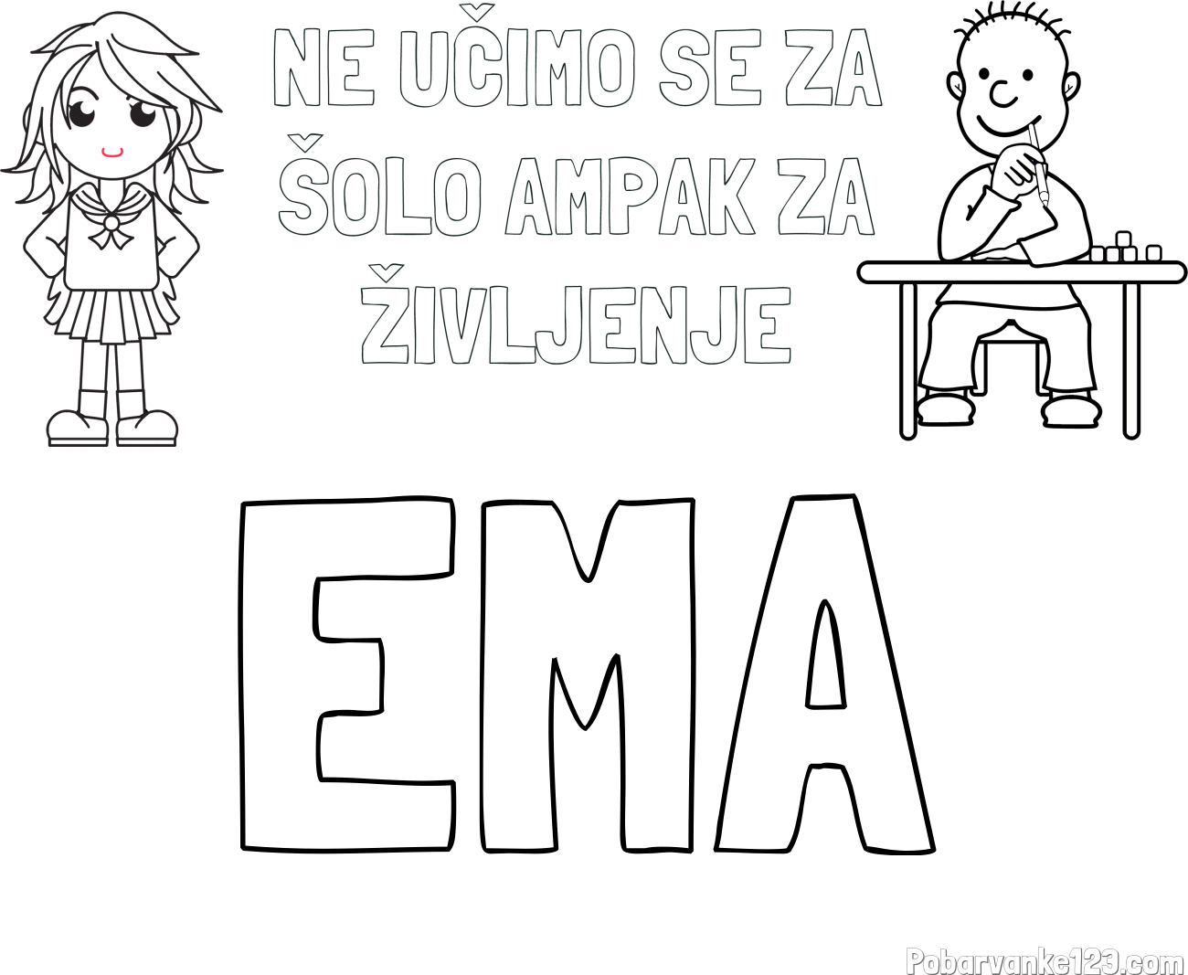 Pobarvanka imena EMA in pobarvanka zapisa  NE UČIMO SE ZA ŠOLO AMPAK ZA ŽIVLJENJE