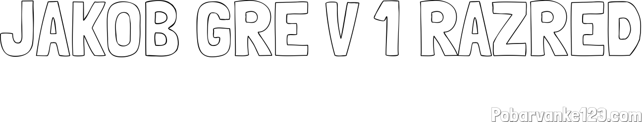 Pobarvanka imena JAKOB GRE V 1 RAZRED