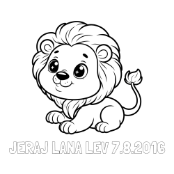 Online izdelana pobarvanka - Pobarvanka imena JERAJ LANA LEV 7.8.2016 in pobarvanka igrivega levčka