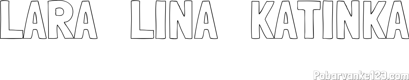 Pobarvanka imena LARA   LINA   KATINKA