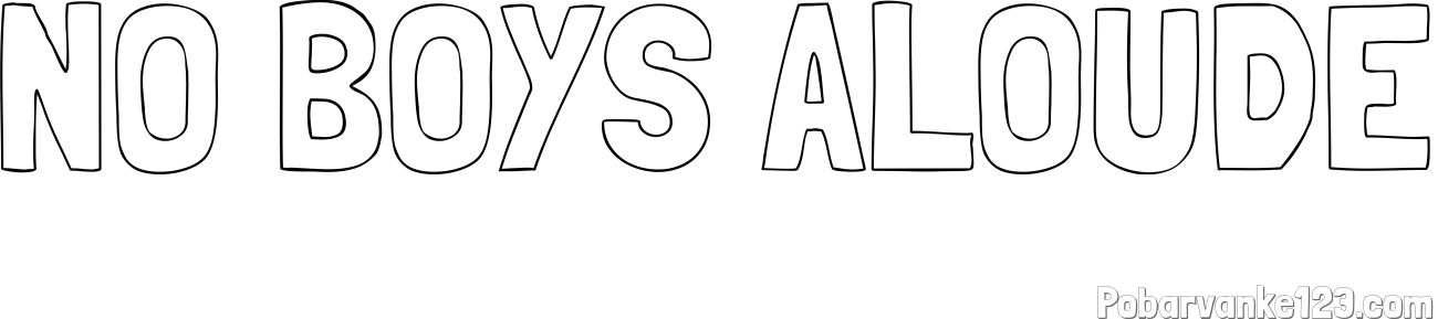 Pobarvanka imena NO BOYS ALOUDE