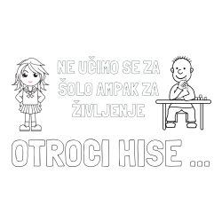 Online izdelana pobarvanka - Pobarvanka imena OTROCI HIŠE ... in pobarvanka zapisa  NE UČIMO SE ZA ŠOLO AMPAK ZA ŽIVLJENJE