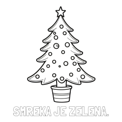 Online izdelana pobarvanka - Pobarvanka imena SMREKA JE ZELENA. in pobarvanka lepe božične smrečice