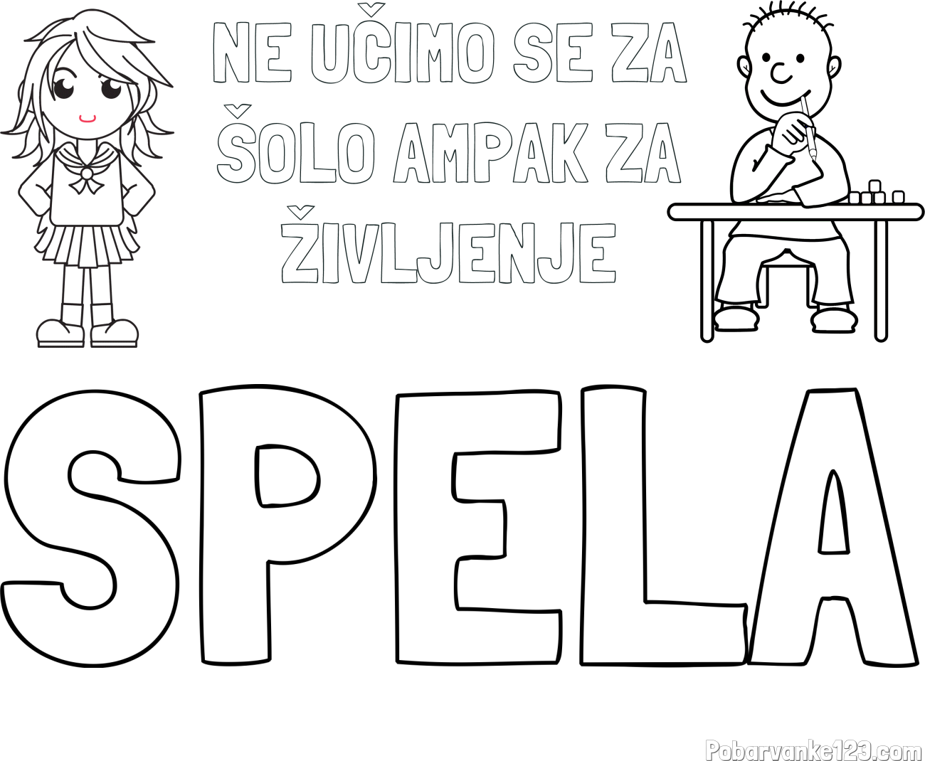 Pobarvanka imena ŠPELA in pobarvanka zapisa  NE UČIMO SE ZA ŠOLO AMPAK ZA ŽIVLJENJE
