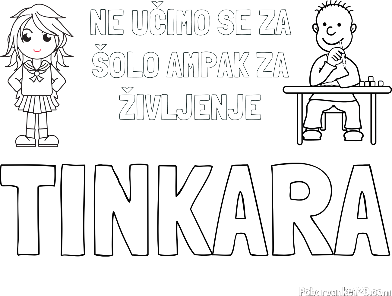 Pobarvanka imena TINKARA in pobarvanka zapisa  NE UČIMO SE ZA ŠOLO AMPAK ZA ŽIVLJENJE