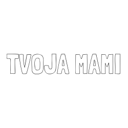 Online izdelana pobarvanka - Pobarvanka imena TVOJA MAMI